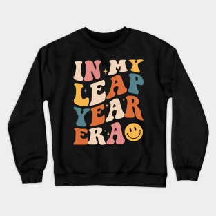 In My Leap Year Era Leap Year 2024 Birthday For Girl Or Boy Crewneck Sweatshirt